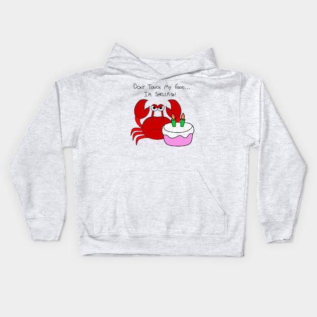 Don't touch my food... I'm shellfish! Kids Hoodie by CNHStore